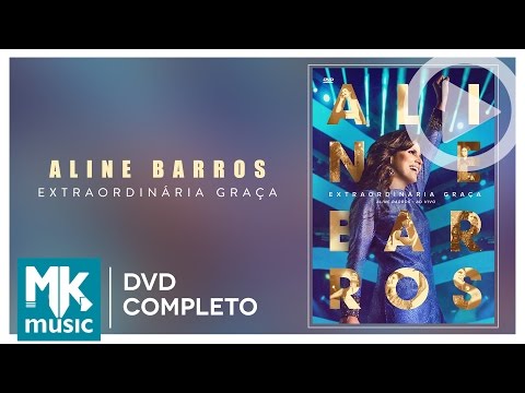 Aline Barros - Extraordinária Graça (DVD COMPLETO)