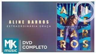 Aline Barros - Extraordinária Graça (DVD COMPLETO)