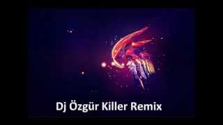 Dj Özgür Killer Remix