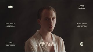 Better Person – “Dotknij Mnie”