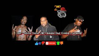 2pac - Catchin' Feelins (2MEY OG Remake) (feat. Crooked I, Eastwood)