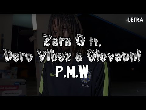 Zara G - P.M.W. Ft. Dero Vibez & Giovanni (Letra)