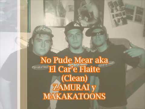 Zamurai y Makakatoons - No Pude Mear aka El Care Flaite (Clean)