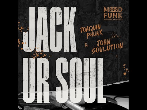Joaquin Phunk & John Soulution - Jack Ur Soul (Original Mix)