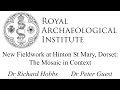 New Fieldwork at Hinton St Mary, Dorset: The Mosaic in Context | Dr Richard Hobbs & Dr Peter Guest