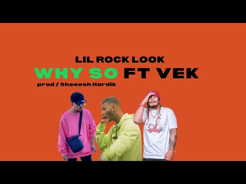 LIL Rock Look X @vek.official  - Why So (Official Lyrics Video) Prod / Sheeesh Hardik
