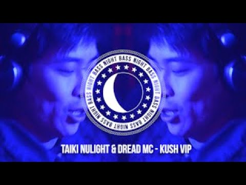 Taiki Nulight & Dread MC - Kush VIP