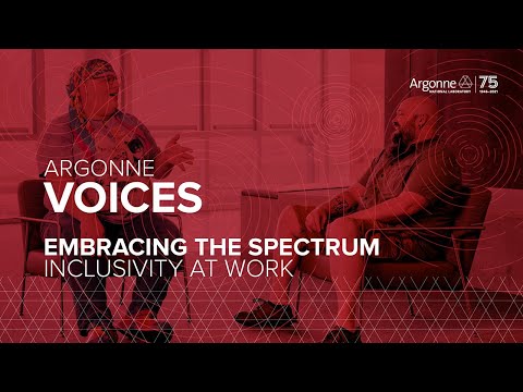 Argonne Voices - Embracing the Spectrum: Inclusivity at Work