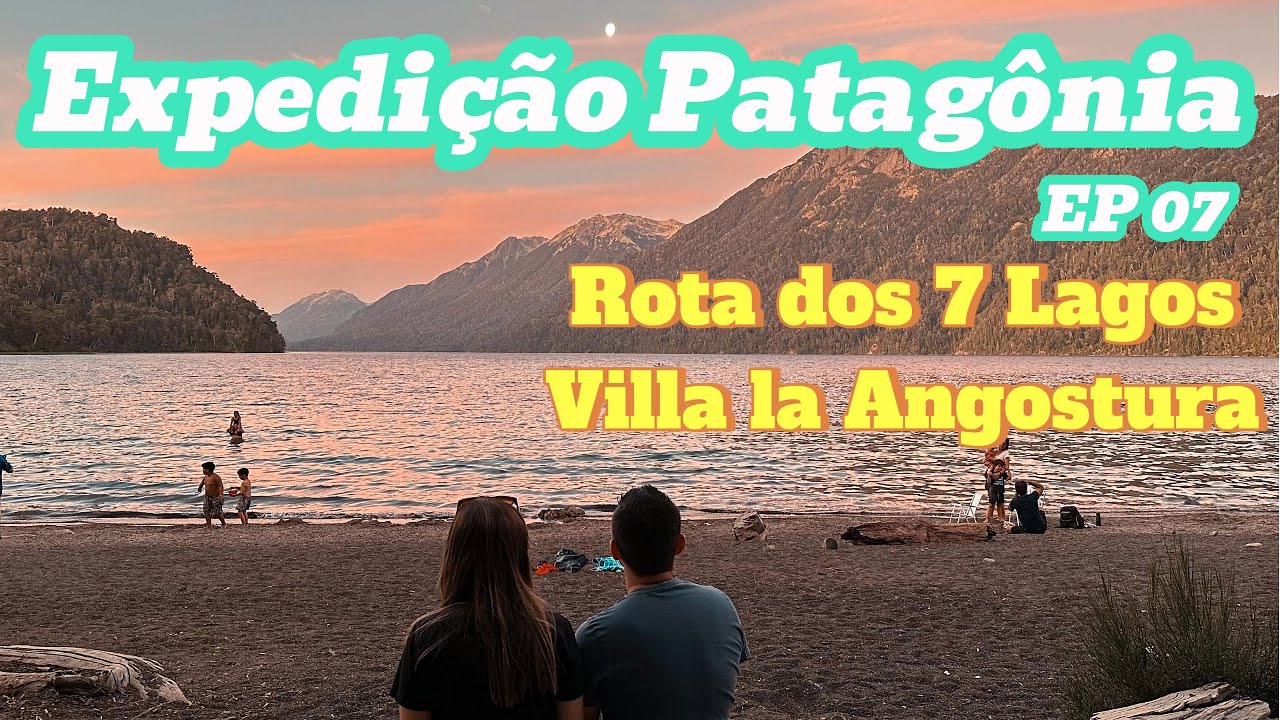Expedição Patagônia Ep 07: Rota dos 7 Lagos e Villa la Angostura