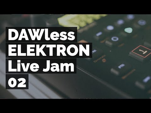DAWless Live Jam | Techno and House on Elektron Octatrack, Digitakt, Analog RYTM, Analog 4, Digitone