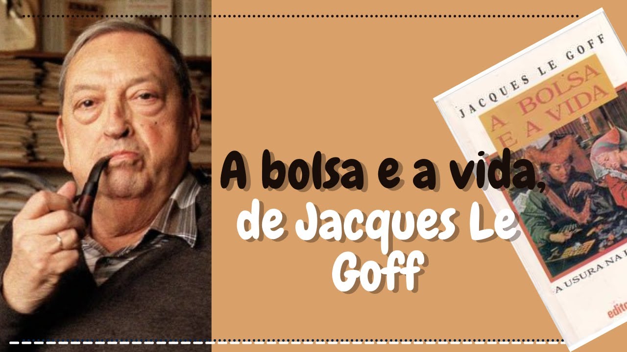 A bolsa e a vida: economia e religião na Idade Média, de Jacques le Goff