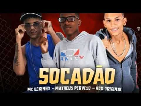 Matheus Perverso, MC Lekinho e Hox Original - SOCADÃO