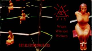 Torture Chamber Orchestra - Wenn Würstel weinen