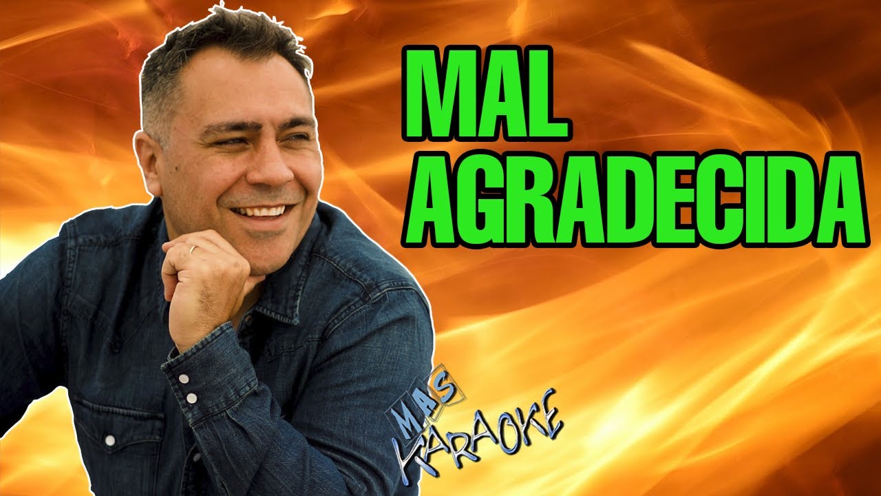 MAL AGRADECIDA