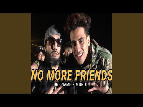 No More Friends (feat. Moro)