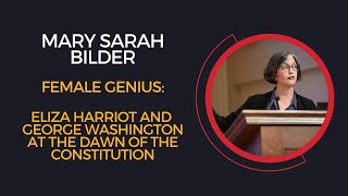 Mary Sarah Bilder, Female Genius: Eliza Harriot & George Washington at the Dawn of the Constitution