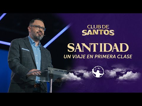 Santidad: un viaje en primera clase. | Club de santos | Pastor Alejandro Méndez