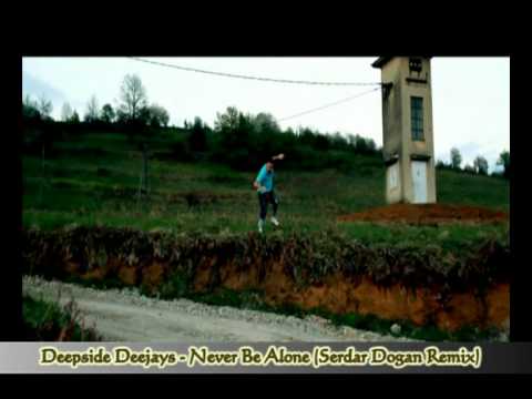 Deepside Deejays - Never Be Alone (Serdar Dogan Remix)