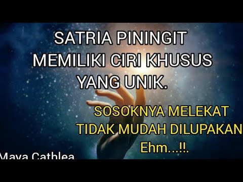 SATRIA PININGIT MEMILIKI CIRI KHUSUS YANG UNIK. SOSOKNYA MELEKAT TIDAK MUDAH DILUPAKAN !!