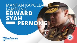 Sosok Mantan Kapolda Lampung, Brigadir Jenderal Polisi Edward Syah Pernong