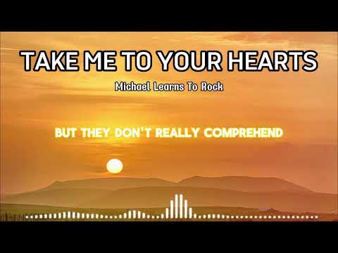 Take Me to Your Heart 💖  Michael Learns To Rock [lyrics]