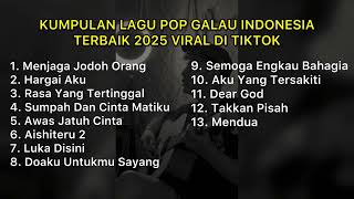 Download lagu KUMPULAN LAGU POP GALAU INDONESIA TERBAIK & TERBARU 2025 VIRAL DI TIKTOK || Playlist Lagu Galau mp3