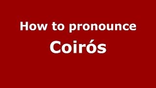 How to pronounce Coirós