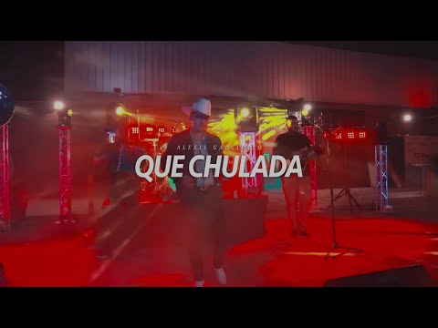 Alexis Garcilazo - Que Chulada (Lyrics/Letra)