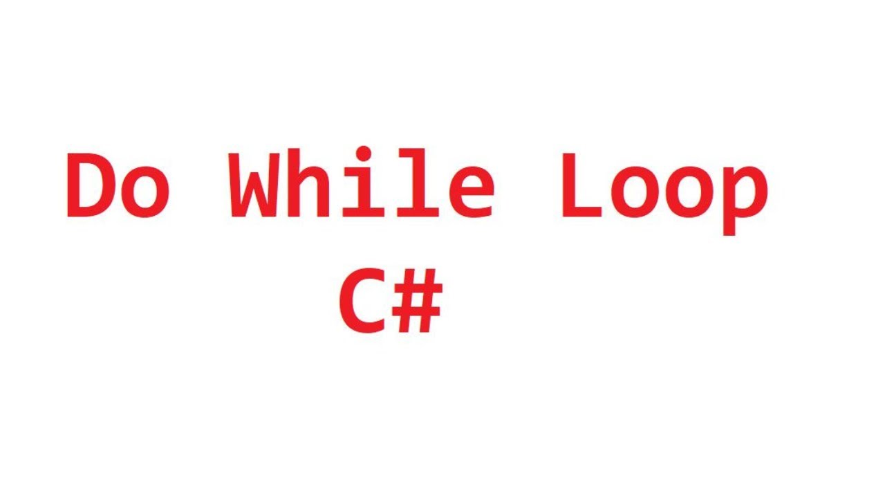 Do While Loop in C# with Examples