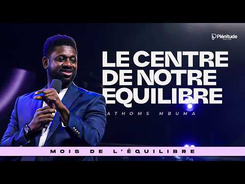 Le centre de notre équilibre | Athom's Mbuma
