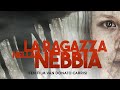 LA RAGAZZA NELLA NEBBIA Officiële NL Trailer
