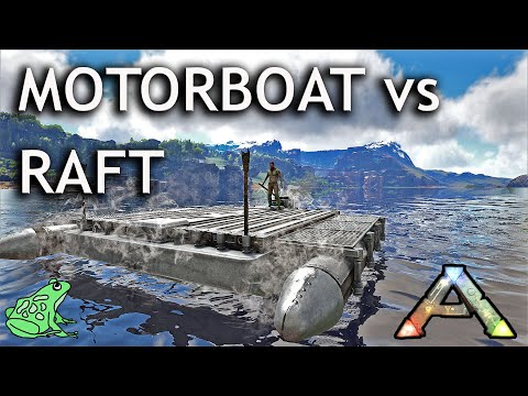 Motorboat vs. Raft Ark Survival Evolved