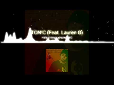 TON!C | Hello Stranger (Feat. Lauren G) [Deorro Edit]