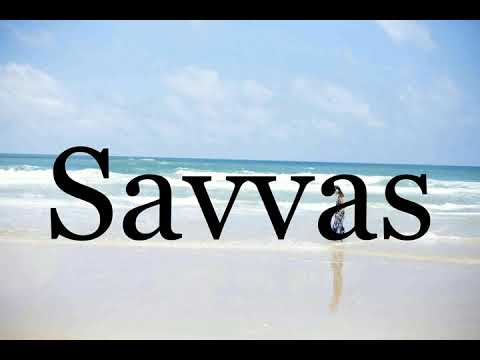 How To Pronounce Savvas🌈🌈🌈🌈🌈🌈Pronunciation Of Savvas