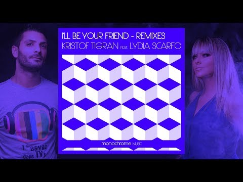Kristof Tigran feat. Lydia Scarfo - I'll Be Your Friend - Nerik Remix