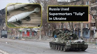 Russia start using Self propelled 240 mm  2S4 Supermortars Tulip in Ukraine || 2022