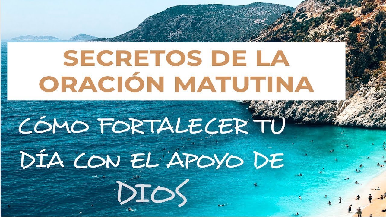 SECRETOS DE LA ORACIÓN MATUTINA | Cómo fortalecer tu día con el apoyo de DIOS