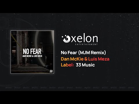 Dan McKie & Luis Meza - No Fear (MJM Remix) [Full Length Audio]