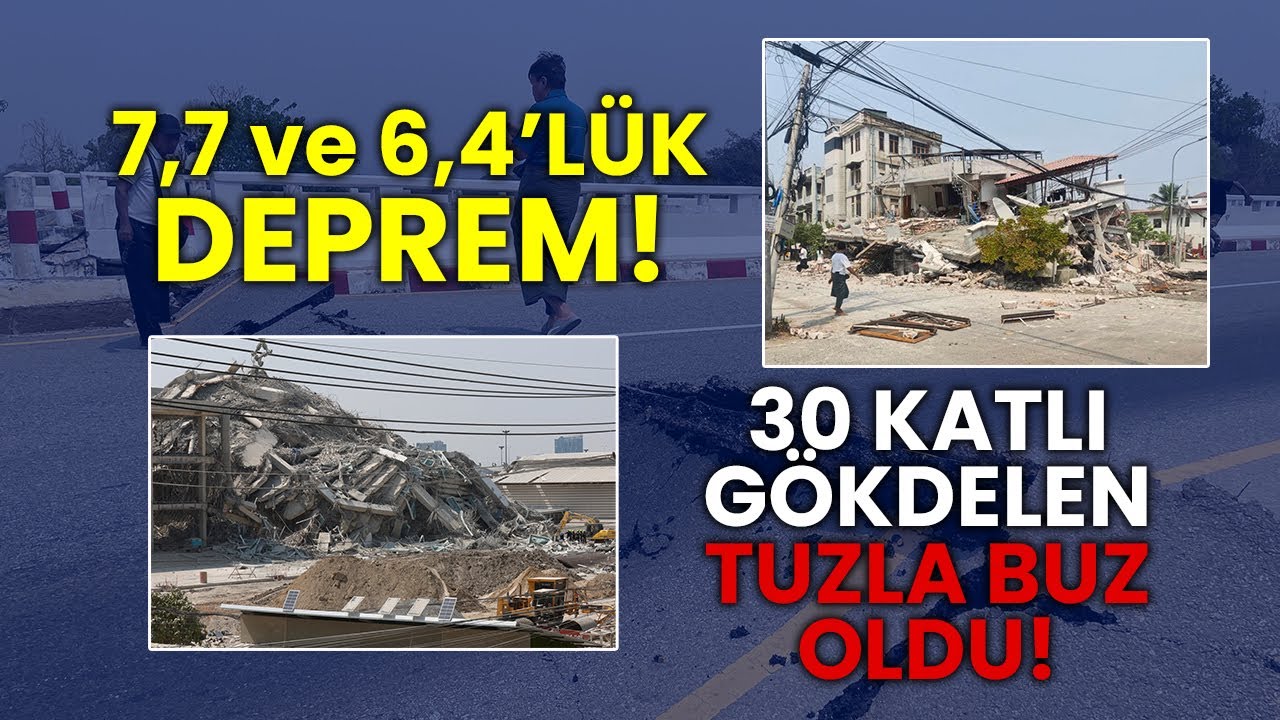 Myanmar'da 7.7 Ve 6.4 Büyüklüğünde Deprem