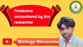 Problems encountered by researcher  || major problems faced by researcher || research methodology