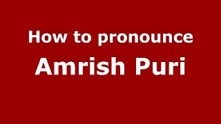 How to pronounce Amrish Puri