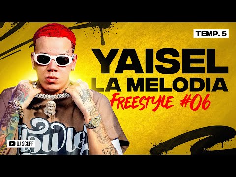 YAISEL LA MELODIA ❌ DJ SCUFF - FREESTYLE #06 TEMP.5