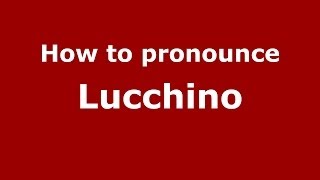 How to pronounce Lucchino