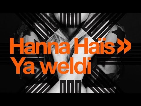 Hanna Haïs - Ya weldi
