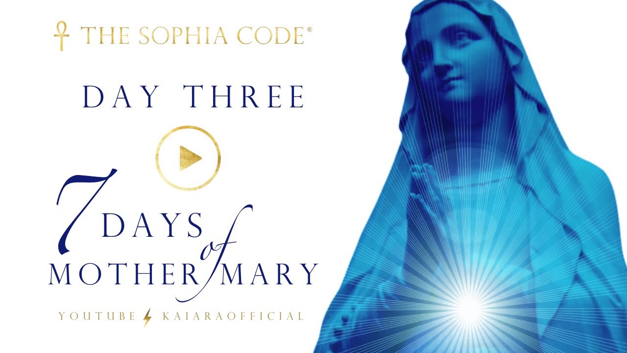 KAIA RA  |  Day 3 of "7 Days of Mother Mary"  |  Activate The Sophia Code® Within You