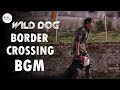 Wild Dog Border Crossing Climax BGM HD