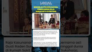 Beginilah Prosesi Sakral Pemakaman Raja Surakarta di Imogiri