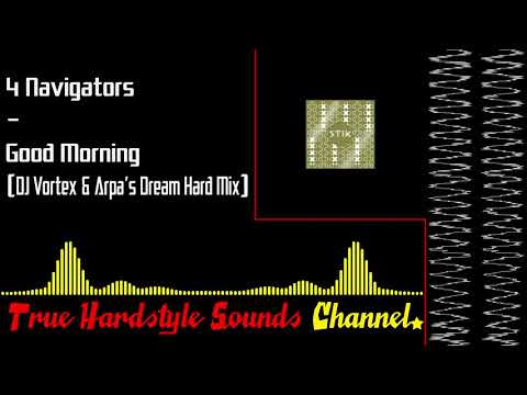 4 Navigators - Good Morning (DJ Vortex & Arpa's Dream Hard Mix)
