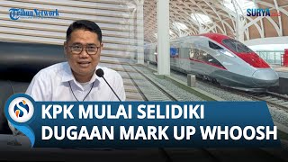 KPK Mulai Bergerak Selidiki Dugaan Mark Up Proyek Whoosh, KCIC Berjanji Kooperatif