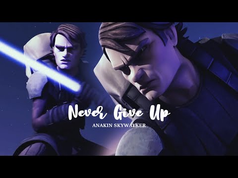 Anakin Skywalker | Never Give Up (find my way home)